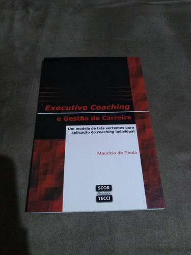 Executive Coaching E Gestão De Carreira - Um Modelo De Três 