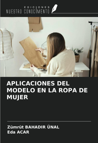 Libro: Aplicaciones Del Modelo En La Ropa De Mujer (spanish