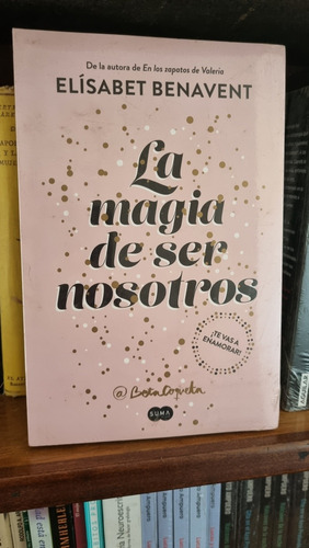 La Magia De Ser Nosotros / Elisabeth Benavent / Suma Letras