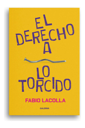 El Derecho A Lo Torcido - Fabio Lacolla