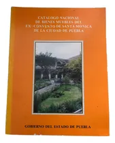 Comprar Ex Convento Santa Mónica En Puebla, Catálogo Bienes Muebles 