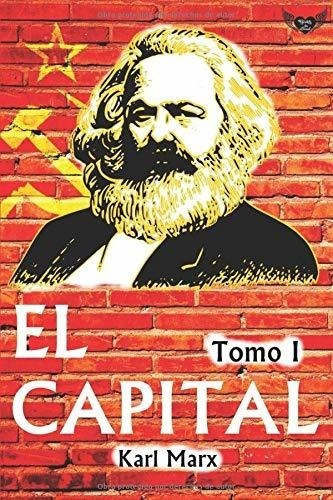 El Capital (tomo I) Critica De La Economia Politica, De Marx, K. Editorial Independently Published En Español