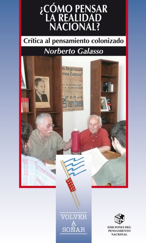 ¿cómo Pensar La Realidad Nacional? - Norberto Galasso