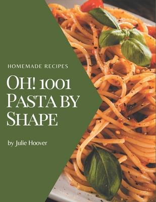 Libro Oh! 1001 Homemade Pasta By Shape Recipes : I Love H...