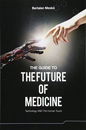 Book : The Guide To The Future Of Medicine: Technology An...