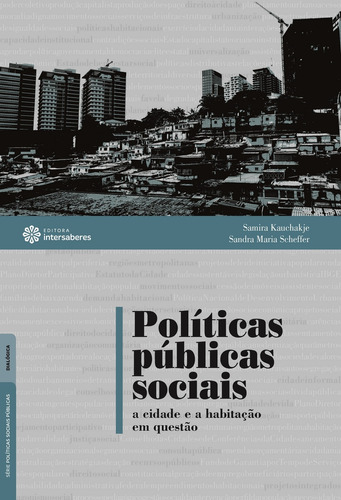 Políticas públicas sociais: a cidade e a habitação em questão, de Kauchakje, Samira. Série Série Políticas Sociais Públicas Editora Intersaberes Ltda., capa mole em português, 2017