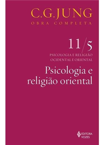Psicologia e religião oriental Vol. 11/5, de Jung, C. G.. Editora Vozes Ltda., capa mole em português, 2013