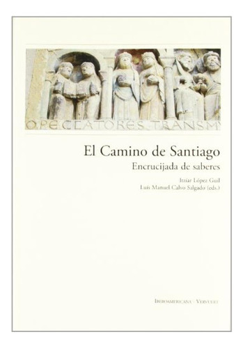 Camino De Santiago Encrucijada De Saberes - Lopez Guil Itzia