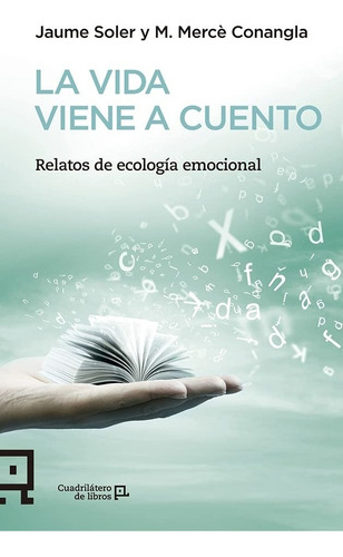 La Vida Viene A Cuento - Relatos De Ecología Emocional