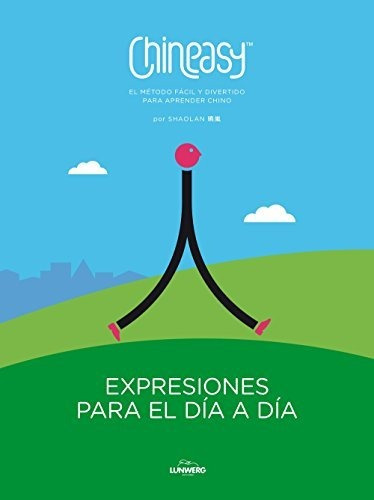 Chineasy. Expresiones Para El Día A Día: El Método Fácil Y D