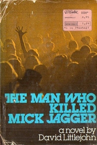 The Man Who Killed Mick Jagger - A Novel By David Littl&-.
