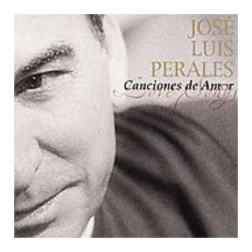 Perales Jose Luis Canciones De Amor Cd Nuevo