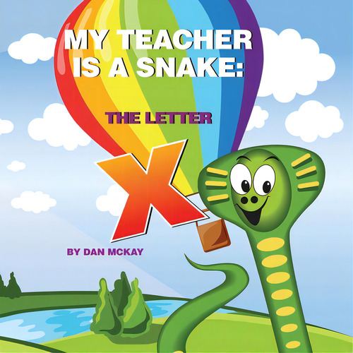 My Teacher Is A Snake The Letter X, De Mckay, Dan. Editorial Academic Engagement Network, Tapa Blanda En Inglés