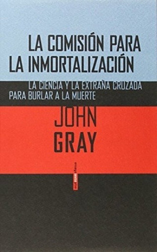 Comision Para La Inmortalizacion, La - John Gray