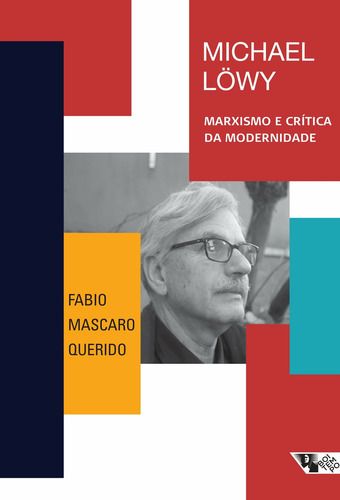 Michael Löwy: marxismo e crítica da modernidade, de Querido, Fabio Mascaro. Editorial Jinkings editores associados LTDA-EPP, capa mole em português, 2016