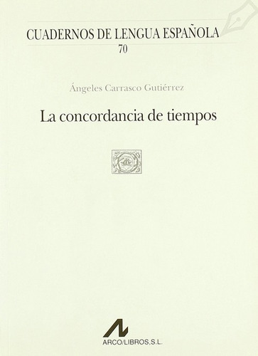 La Concordancia De Tiempos (o Cuadrado), De Carrasco Gutiérrez, Ángeles. Editorial Arco Libros - La Muralla, S.l., Tapa Blanda En Español