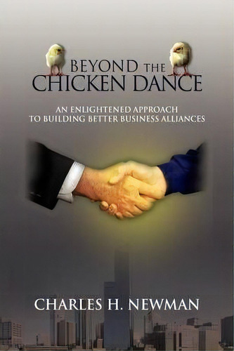 Beyond The Chicken Dance, De Charles H Newman. Editorial Xlibris Corporation, Tapa Blanda En Inglés