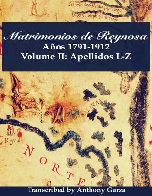 Libro Matrimonios De Reynosa Aã±os 1791-1912: Volume Ii: ...