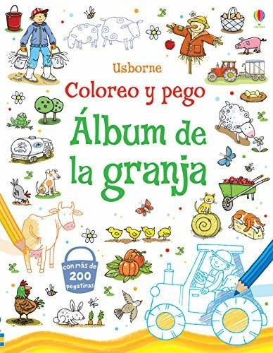 Album De La Granja - Coloreo Y Pego, De Taplin, Sam. Editorial Usborne Publishing, Tapa Blanda, Edición 1 En Español, 2014