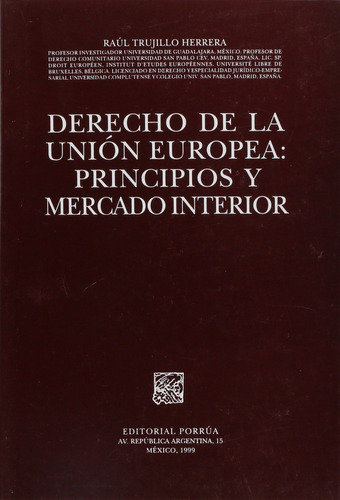 Derecho De La Unión Europea Principios Y Mercado Interior, De Raúl Trujillo Herrera. Editorial Porrúa México En Español