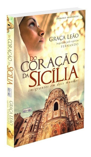 Do Coraçao Da Sicilia: Não Aplica, De Médium: Graça Leão / Ditado Por: Fernando. Série Não Aplica, Vol. Não Aplica. Editora Eme, Capa Mole, Edição Não Aplica Em Português, 2012