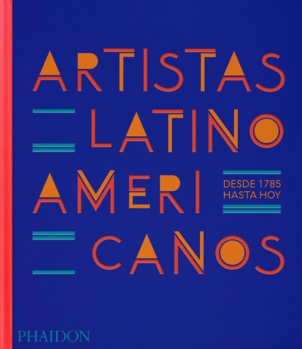Artistas Latinoamericanos, Desde 1785 Hasta Hoy, De Vv.aa. Editorial Phaidon, Tapa Blanda, Edición 1 En Español