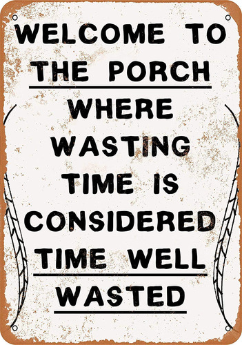 Cartel Metal Texto Ingl  Welcome The Porch Where Wasted Time