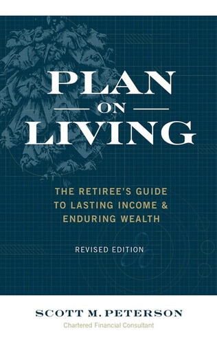 Libro: Plan On Living: The Retireeøs Guide To Lasting Income