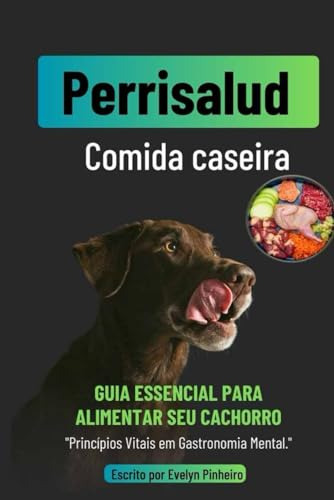 Perrisalud: Cozinha Caseira Canina: Receitas Caseiras E Nutr