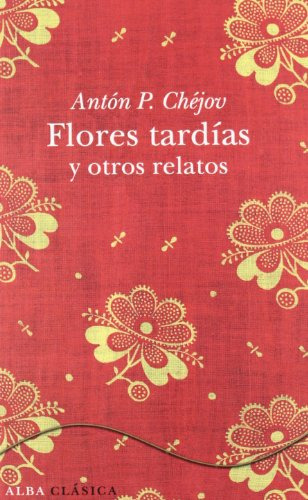 Flores Tardias Y Otros Relatos - Td - Chejov Anton