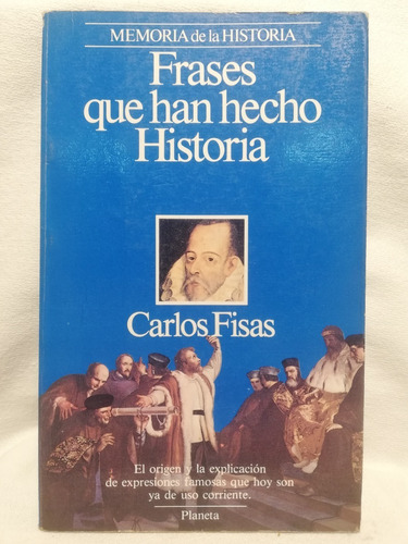 Frases Que Han Hecho Historia, Carlos Fisas, Planeta,1991 (Usado)