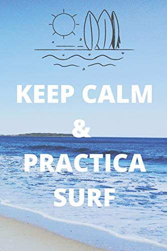 Keep Calm & Practica Surf: Diario De Surf| Cuaderno De Surf