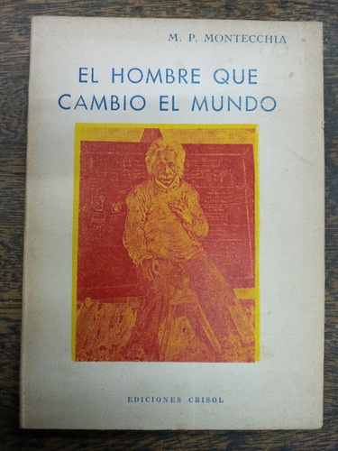 El Hombre Que Cambio El Mundo * A. Einstein * M. Montecchia 