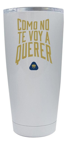 Termo Pumas Unam 20 Oz Como No Te Voy A Querer Od76976 Color Blanco