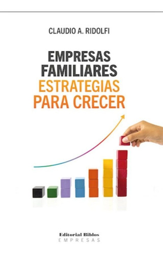 Empresas Familiares : Estrategias Para Crecer - Claudio A. R