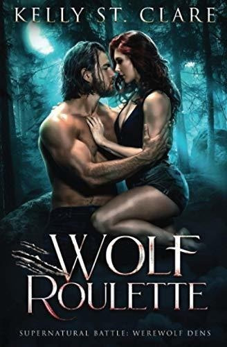 Wolf Roulette Supernatural Battle (werewolf Dens) -., De St. Clare, Kelly. Editorial Independently Published En Inglés