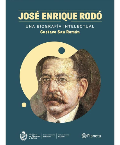 Gustavo San Roman - Jose Enrique Rodo, Biografia Intelectual