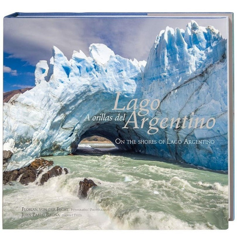 A Orillas Del Lago Argentino, Libro Fotografías Paisajes.