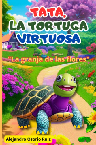 Libro: Tata, La Tortuga Virtuosa: La Granja De Las Flores (s