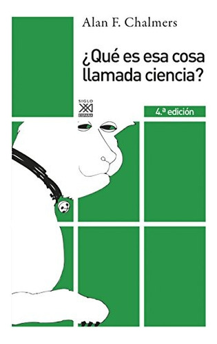 ¿qué Es Esa Cosa Llamada Ciencia? - Chalmers, Alan