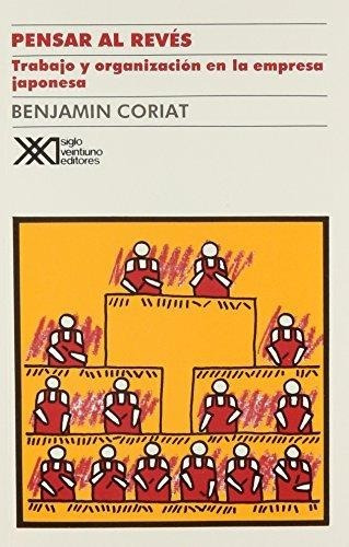 Pensar Al Reves - Benjamin Coriat * Siglo Xxi