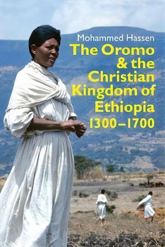 The Oromo And The Christian Kingdom Of Ethiopia, De Mohammed Hassen. Editorial James Currey, Tapa Blanda En Inglés