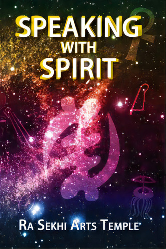 Speaking With Spirit, De Temple, Ra Sekhi Arts. Editorial Createspace, Tapa Blanda En Inglés