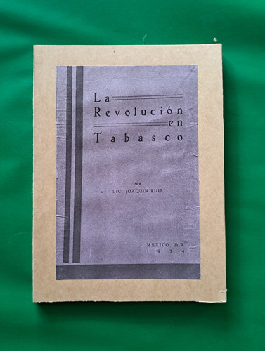 La Revolución En Tabasco. Lic. Joaquín Ruíz
