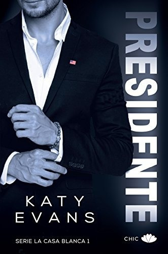 ** Presidente ** Serie La Casa Blanca 1 Katy Evans