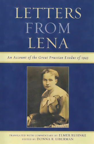 Letters From Lena: An Account Of The Great Prussian Exodus Of 1945, De Ruhnke, Elmer. Editorial Rowman & Littlefield, Tapa Blanda En Inglés