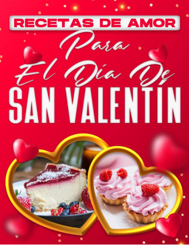 Libro: Recetas De Amor Para El Día De San Valentín: 60 Ideas