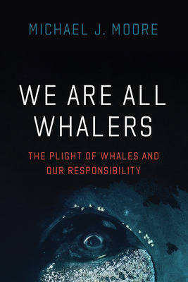 Libro We Are All Whalers: The Plight Of Whales And Our Re...