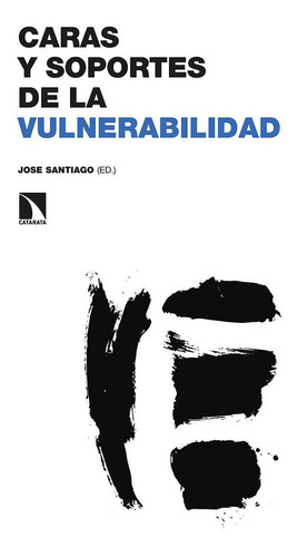 Caras Y Soportes De La Vulnerabilidad, De Santiago,jose. Editorial Los Libros De La Catarata, Tapa Blanda En Español