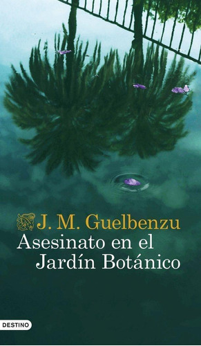 Libro: Asesinato En El Jardin Botanico. J. M. Guelbenzu. Edi